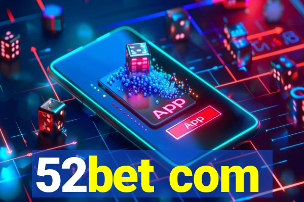52bet com